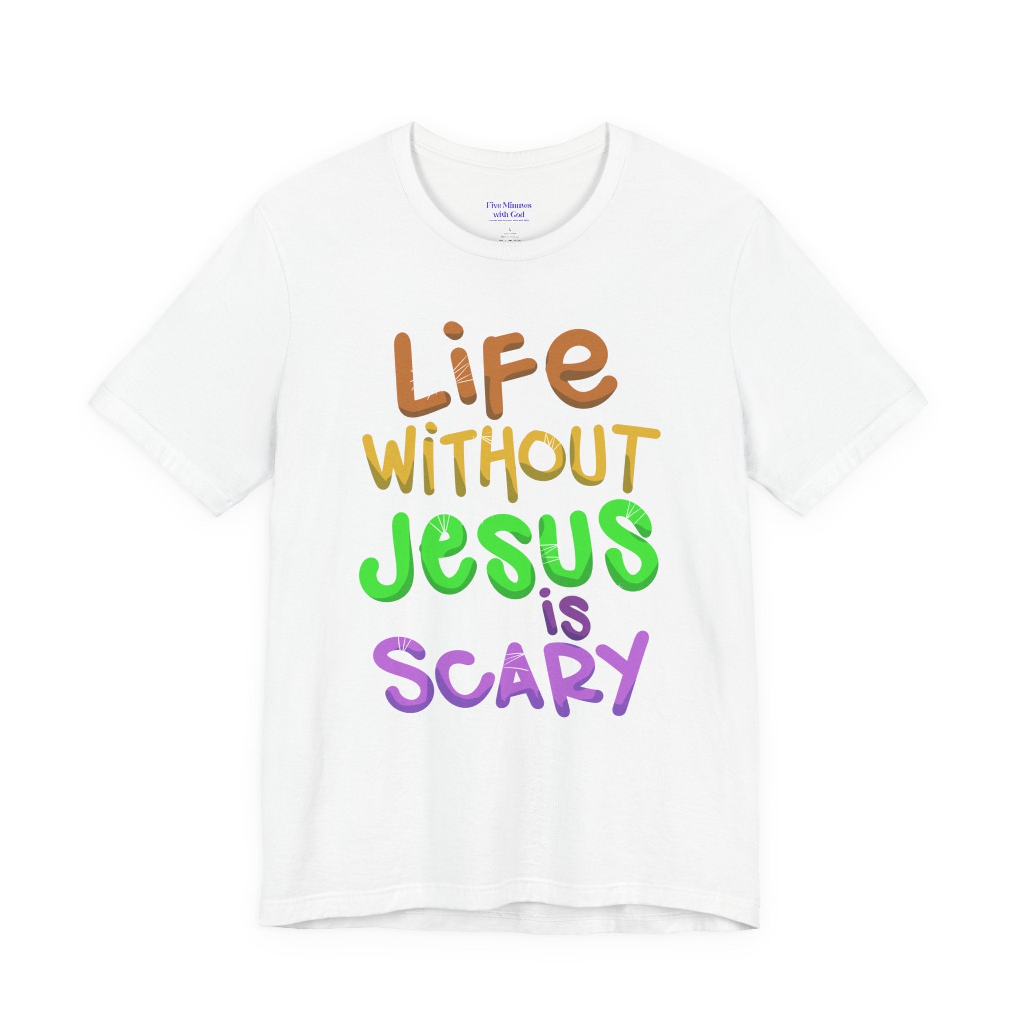 Life Without Jesus is Scary Unisex Tee, Faith-Based Shirt, Christian Apparel, Inspirational Tee, Casual Wear, Gift for Believers