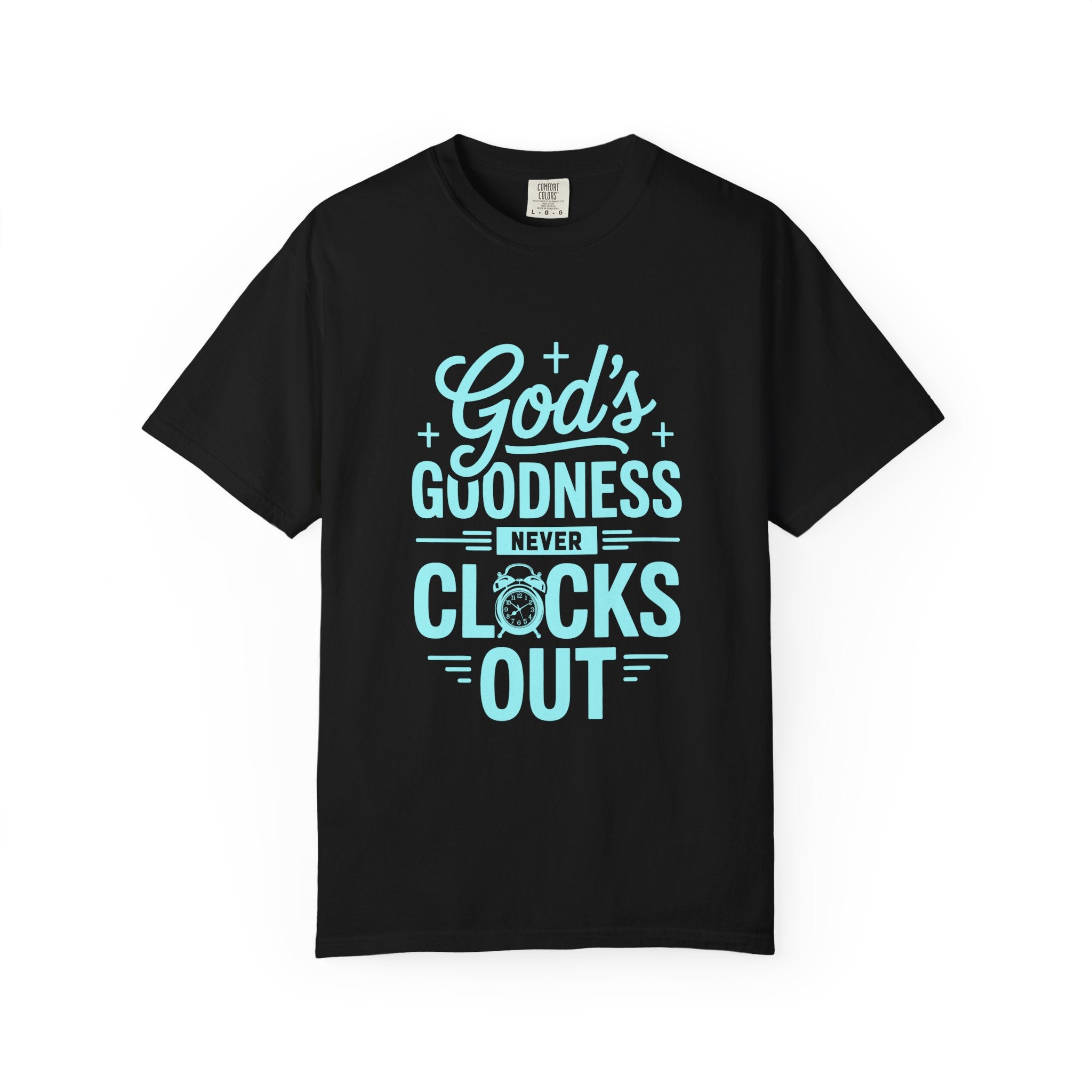 God's Goodness Never Clocks Out T-Shirt