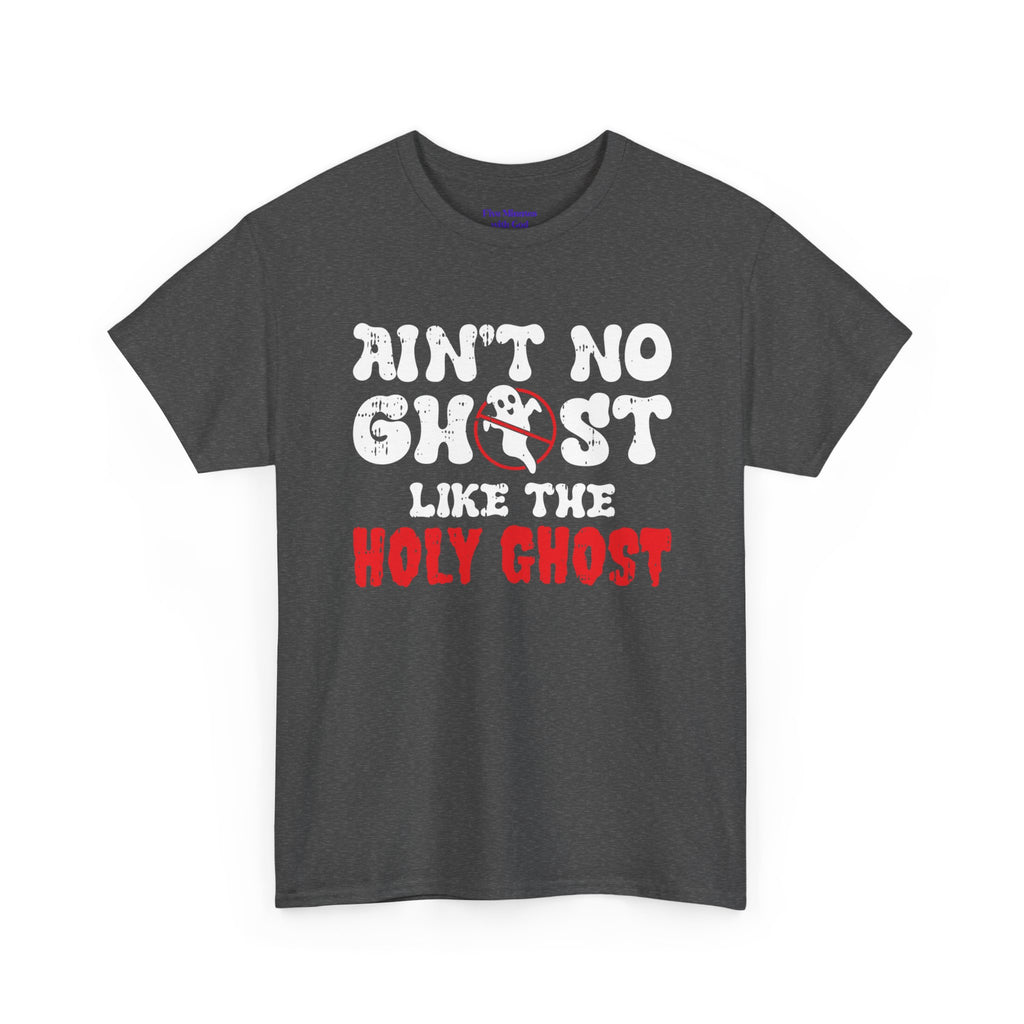 Unisex Heavy Cotton Tee: Ain't No Ghost Like The Holy Ghost, Funny Halloween Shirt, Spooky Gift, Autumn Apparel, Ouija Tee, Party Wear