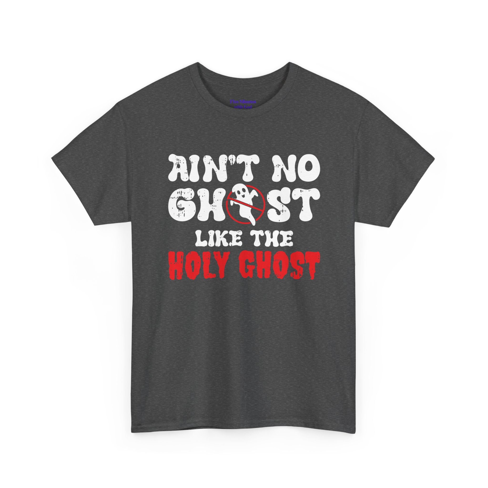 Unisex Heavy Cotton Tee: Ain't No Ghost Like The Holy Ghost, Funny Halloween Shirt, Spooky Gift, Autumn Apparel, Ouija Tee, Party Wear