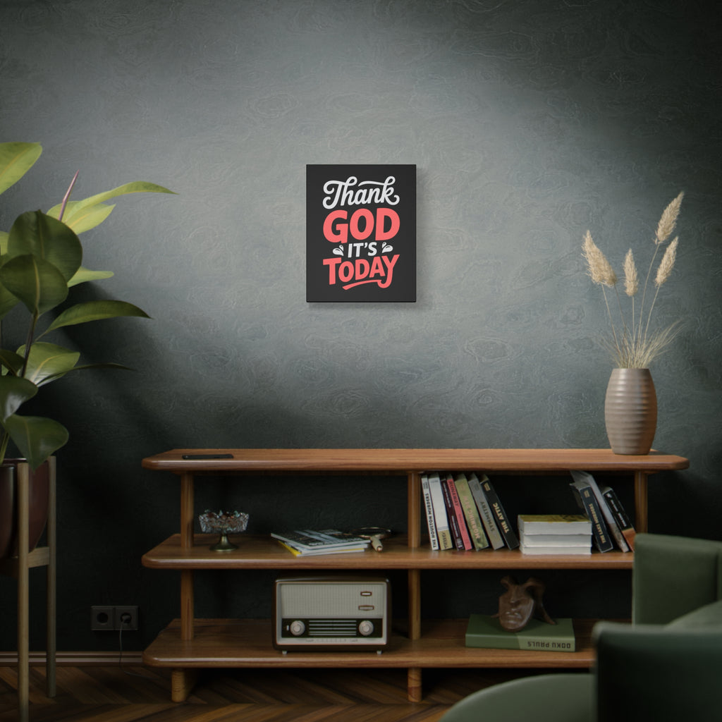 Inspirational Canvas Wall Art, Motivational Home Decor, Gift for Encouragement, Thank God It's Today, Positive Vibes for Any Space
