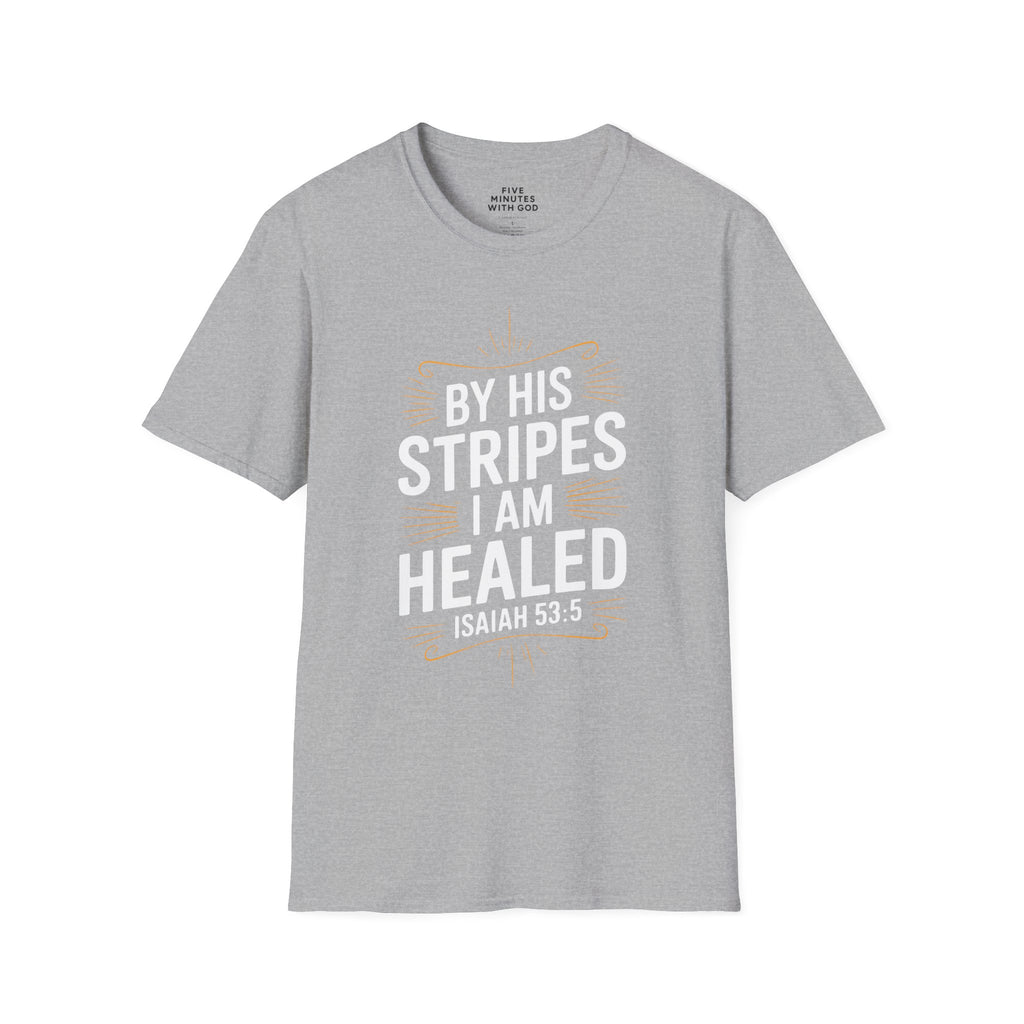 By His Stripes I Am Healed T-Shirt