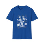 By His Stripes I Am Healed T-Shirt