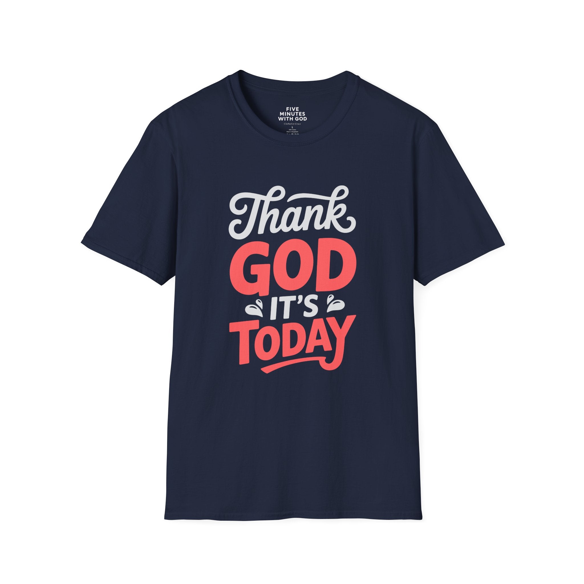 Thank God It's Today T-Shirt