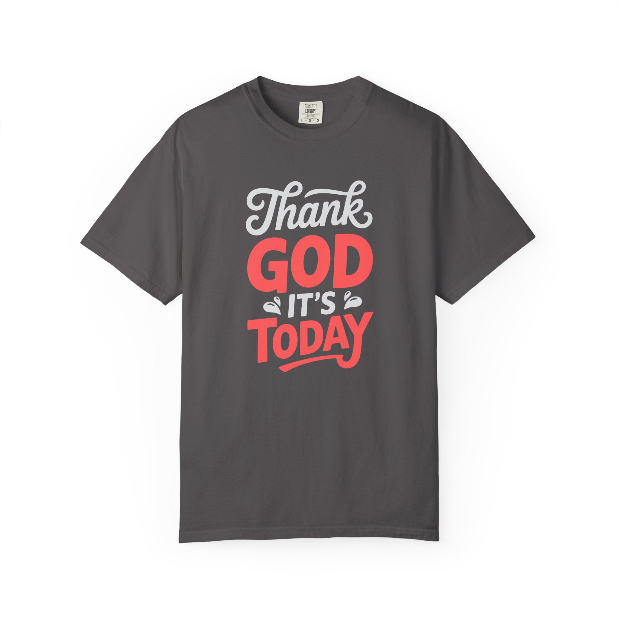Optimistic Unisex T-Shirt: Thank God It's Today, Motivational Tee