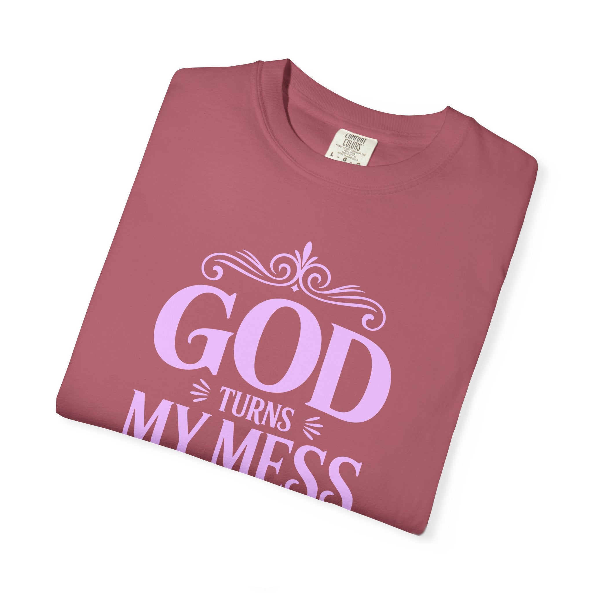 God Turns My Mess Into a Masterpiece T-Shirt