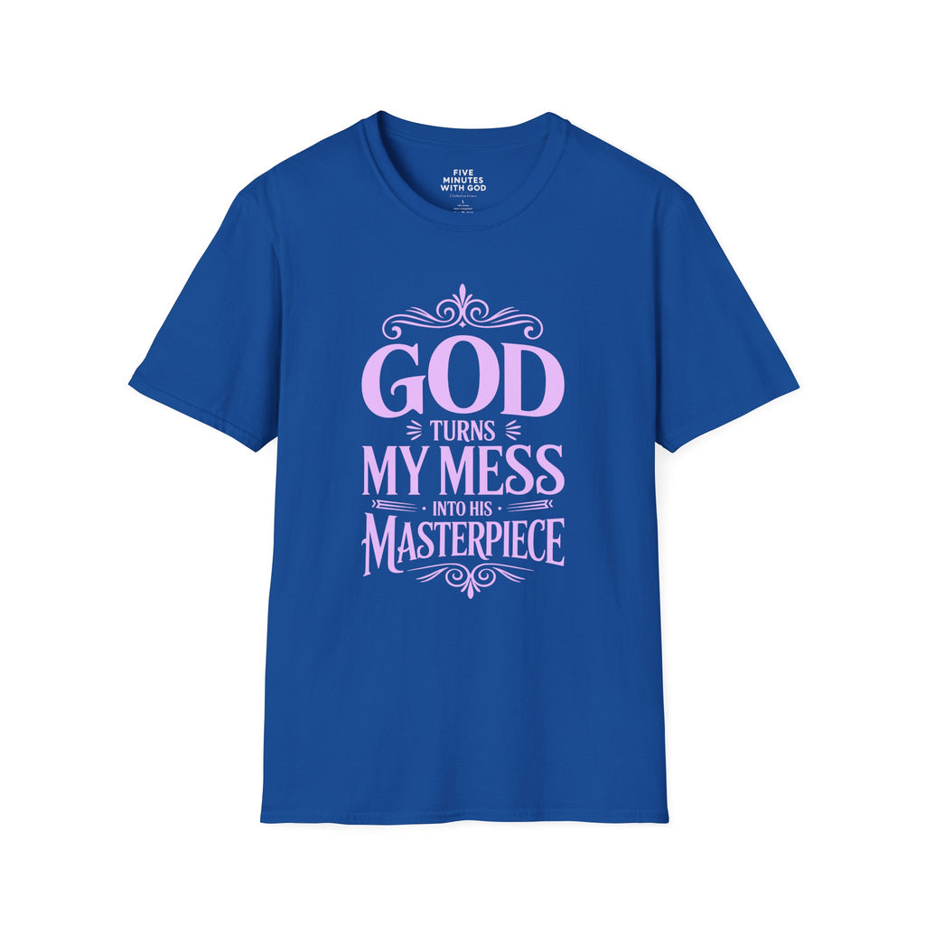 God Turns My Mess Into His Masterpiece T-Shirt