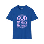 God Turns My Mess Into His Masterpiece T-Shirt