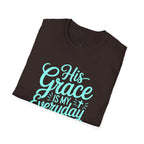 His Grace Is My Everyday Outfit T-Shirt