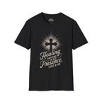 Healing Happens In His Presence T-Shirt