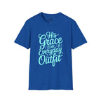 His Grace Is My Everyday Outfit T-Shirt