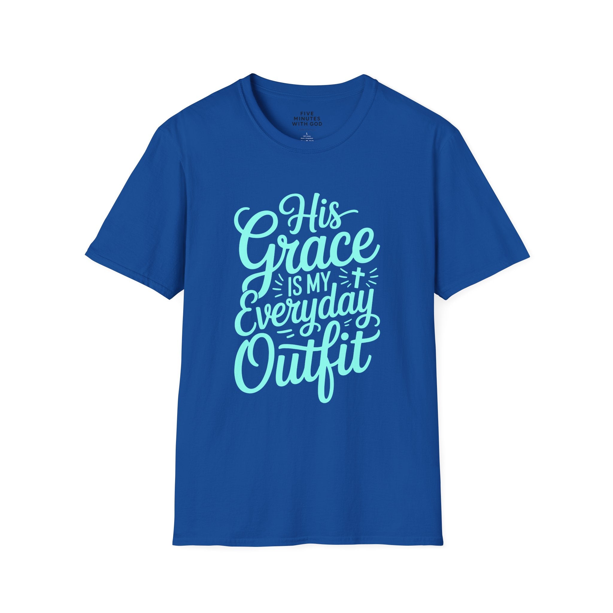 His Grace Is My Everyday Outfit T-Shirt