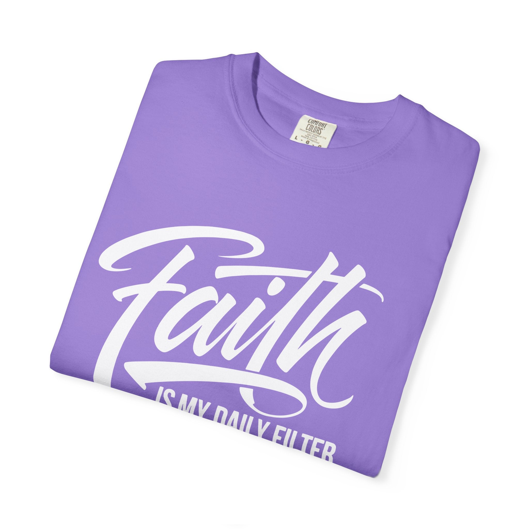 Faith Is My Daily Filter Inspirational Tee