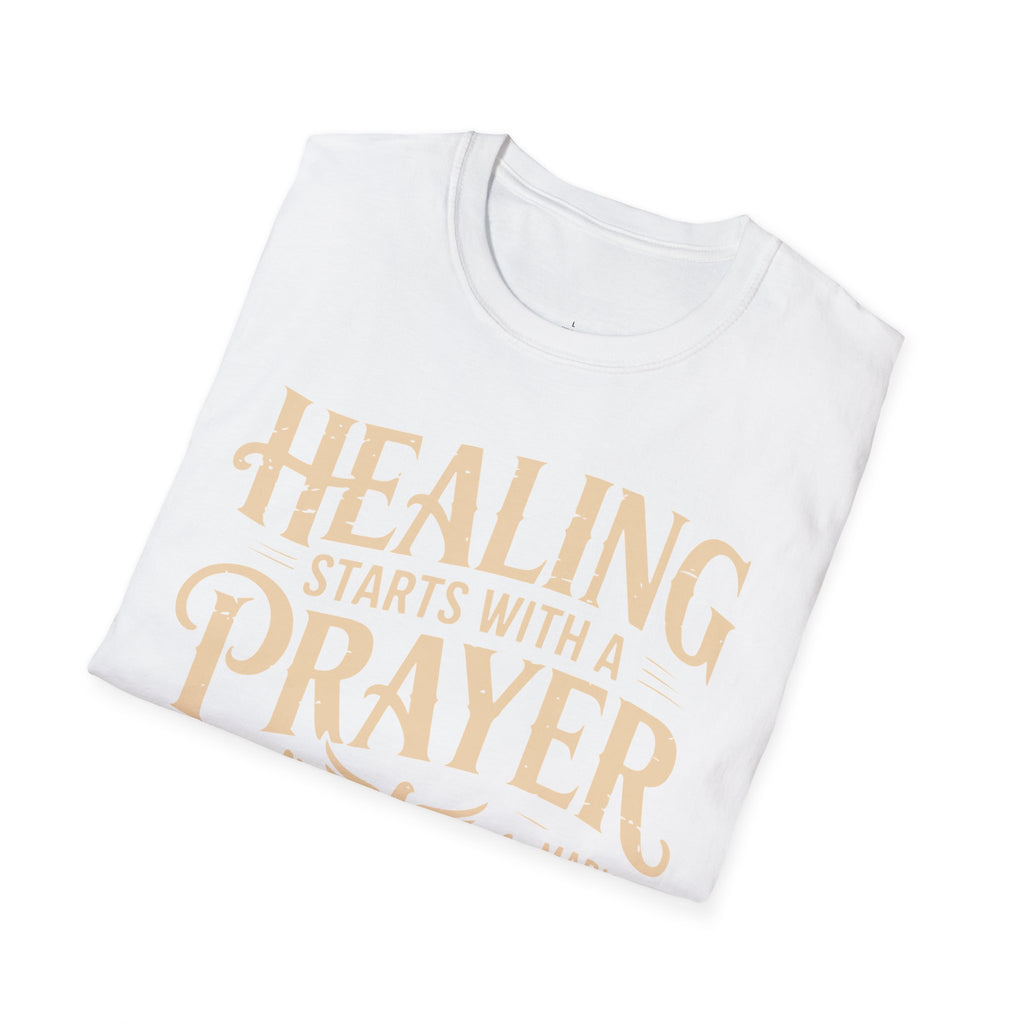Healing Starts with a Prayer T-Shirt