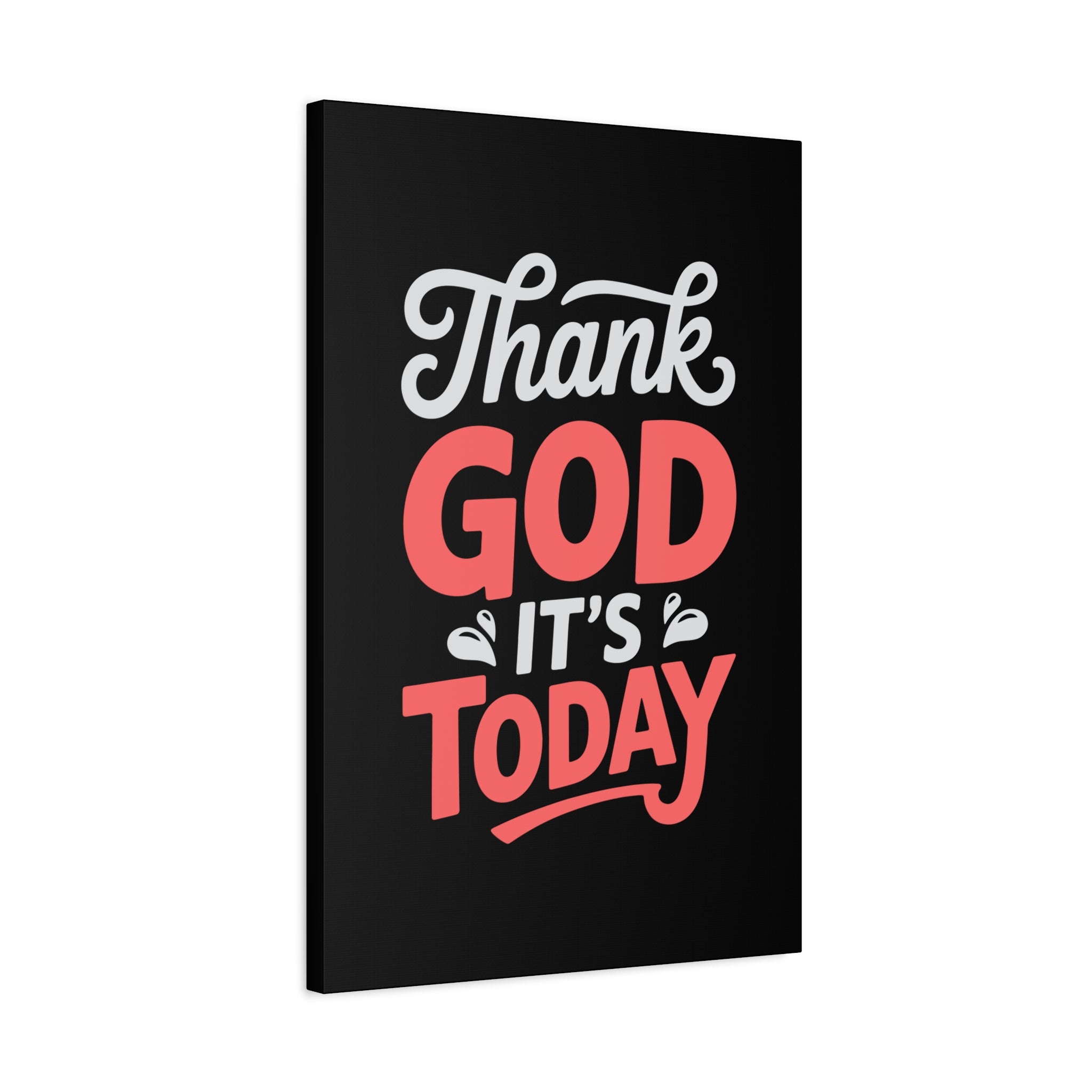 Inspirational Canvas Wall Art, Motivational Home Decor, Gift for Encouragement, Thank God It's Today, Positive Vibes for Any Space