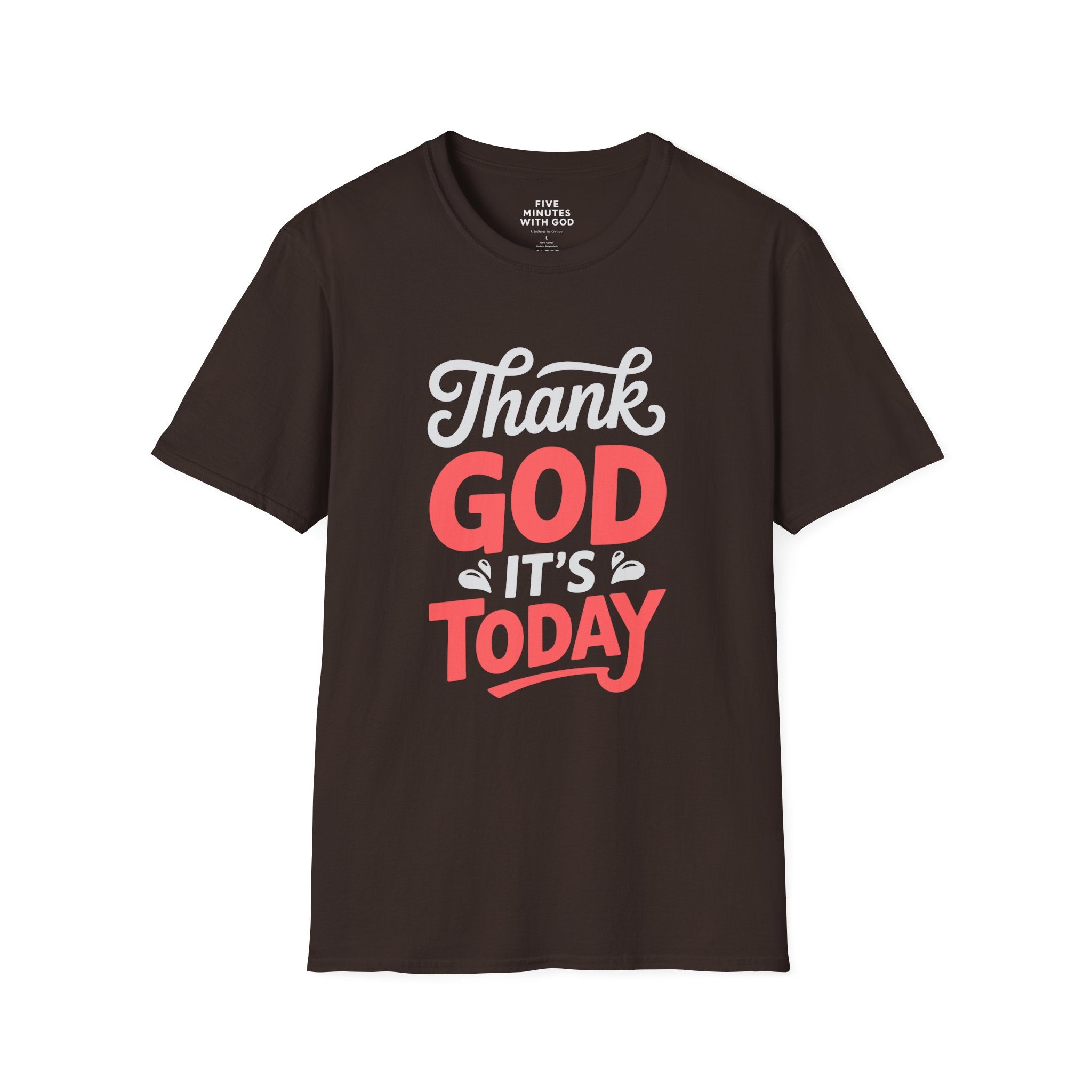 Thank God It's Today T-Shirt