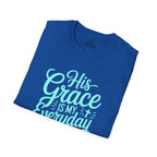 His Grace Is My Everyday Outfit T-Shirt