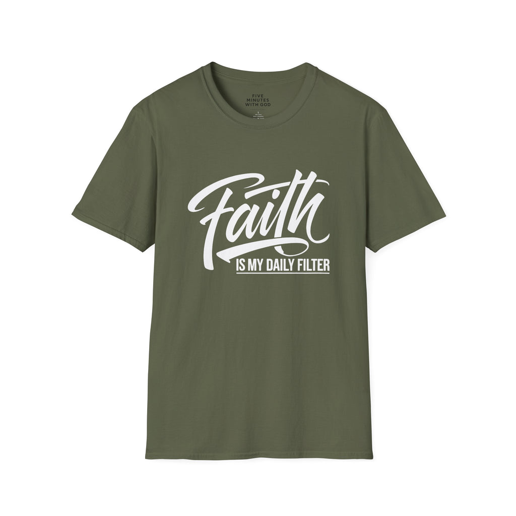 Faith Is My Daily Filter T-Shirt