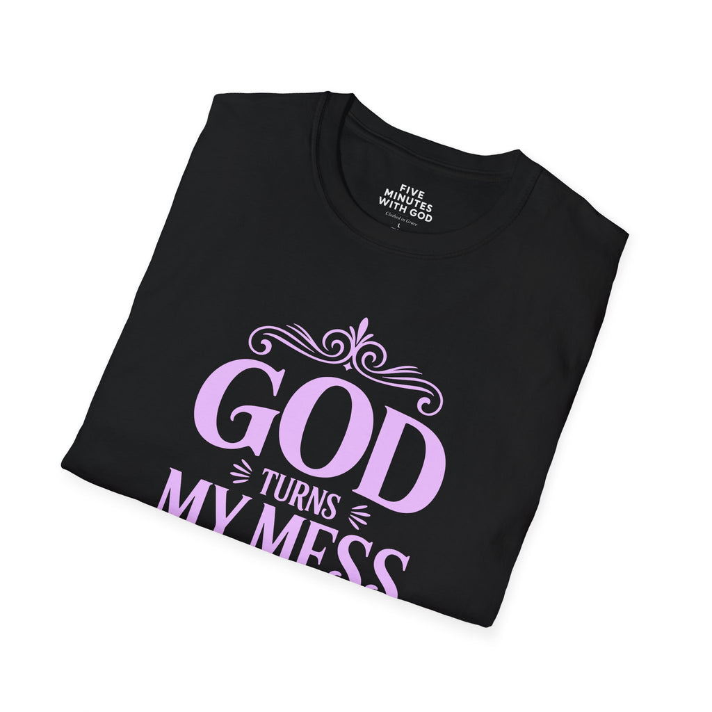God Turns My Mess Into His Masterpiece T-Shirt