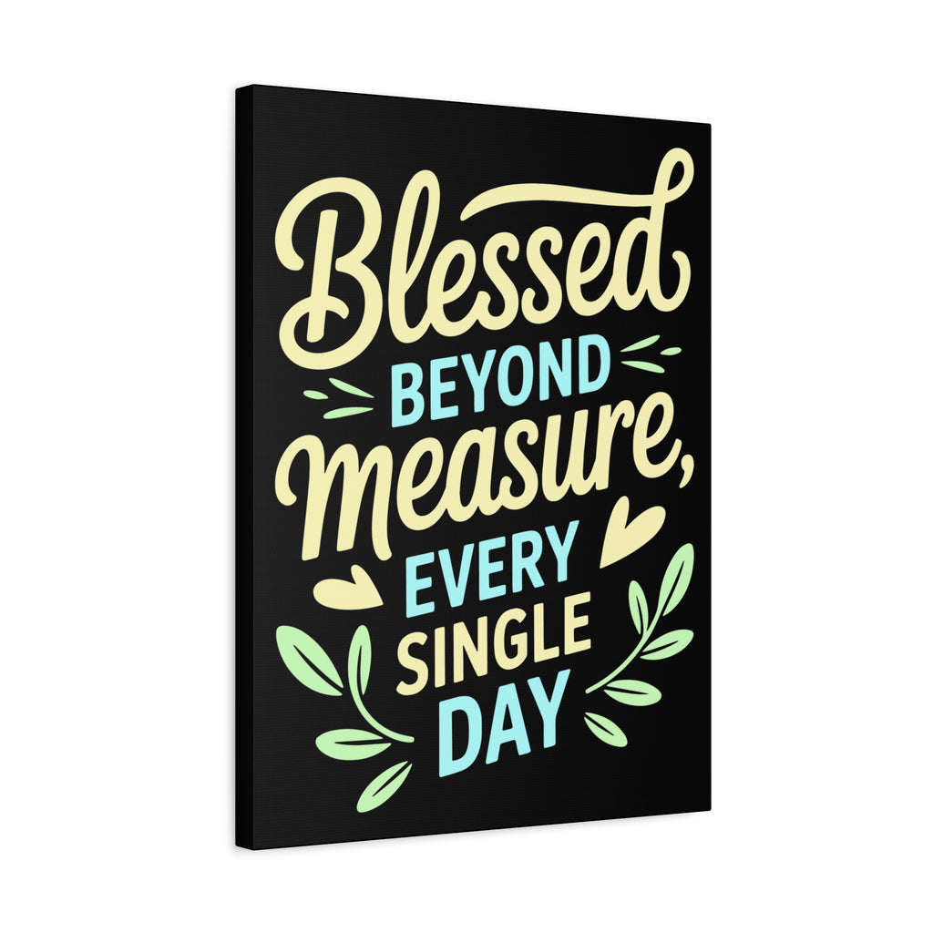 Inspirational Wall Art, Blessed Beyond Measure Canvas, Uplifting Home Decor, Positive Quote Artwork, Gift for Friends & Family