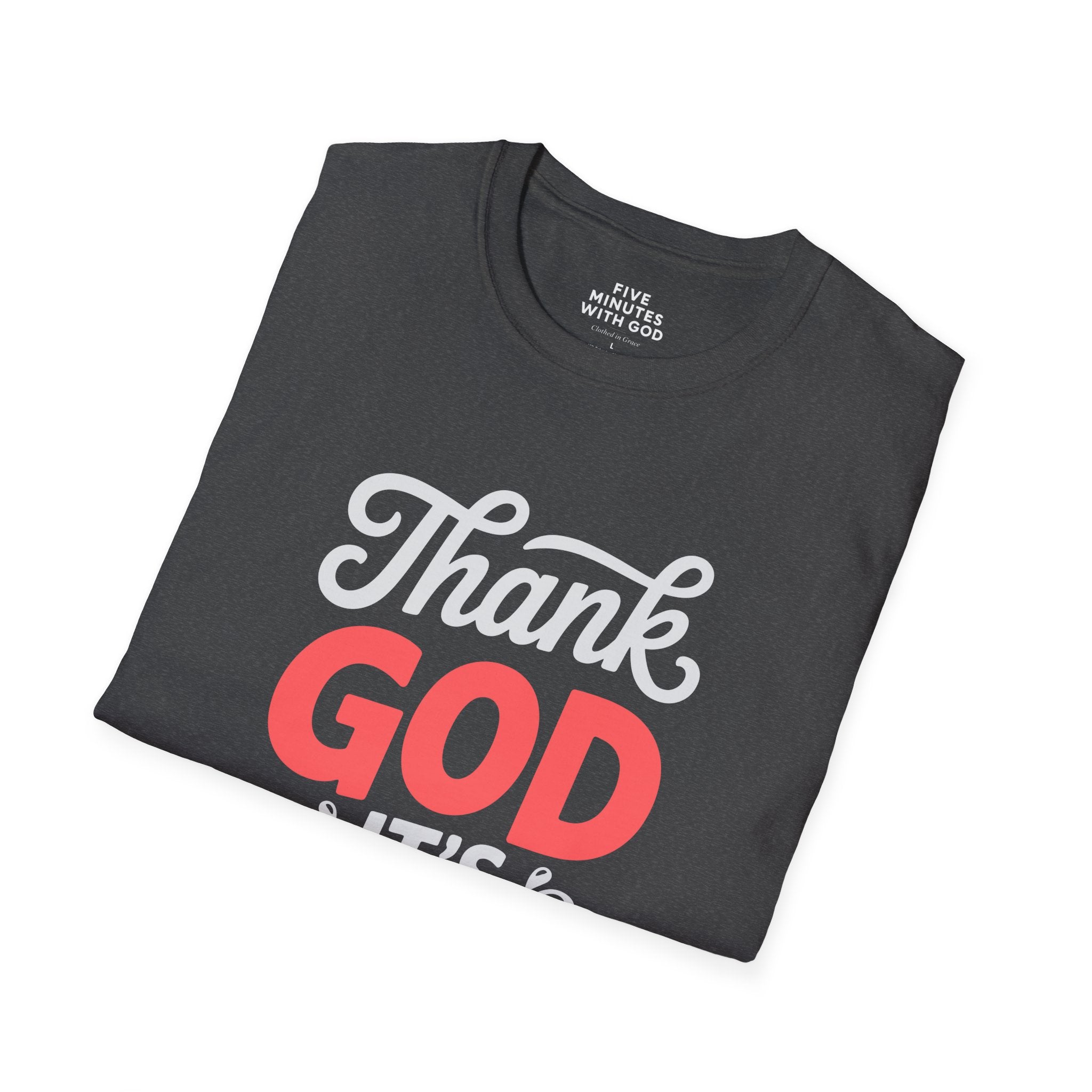 Thank God It's Today T-Shirt