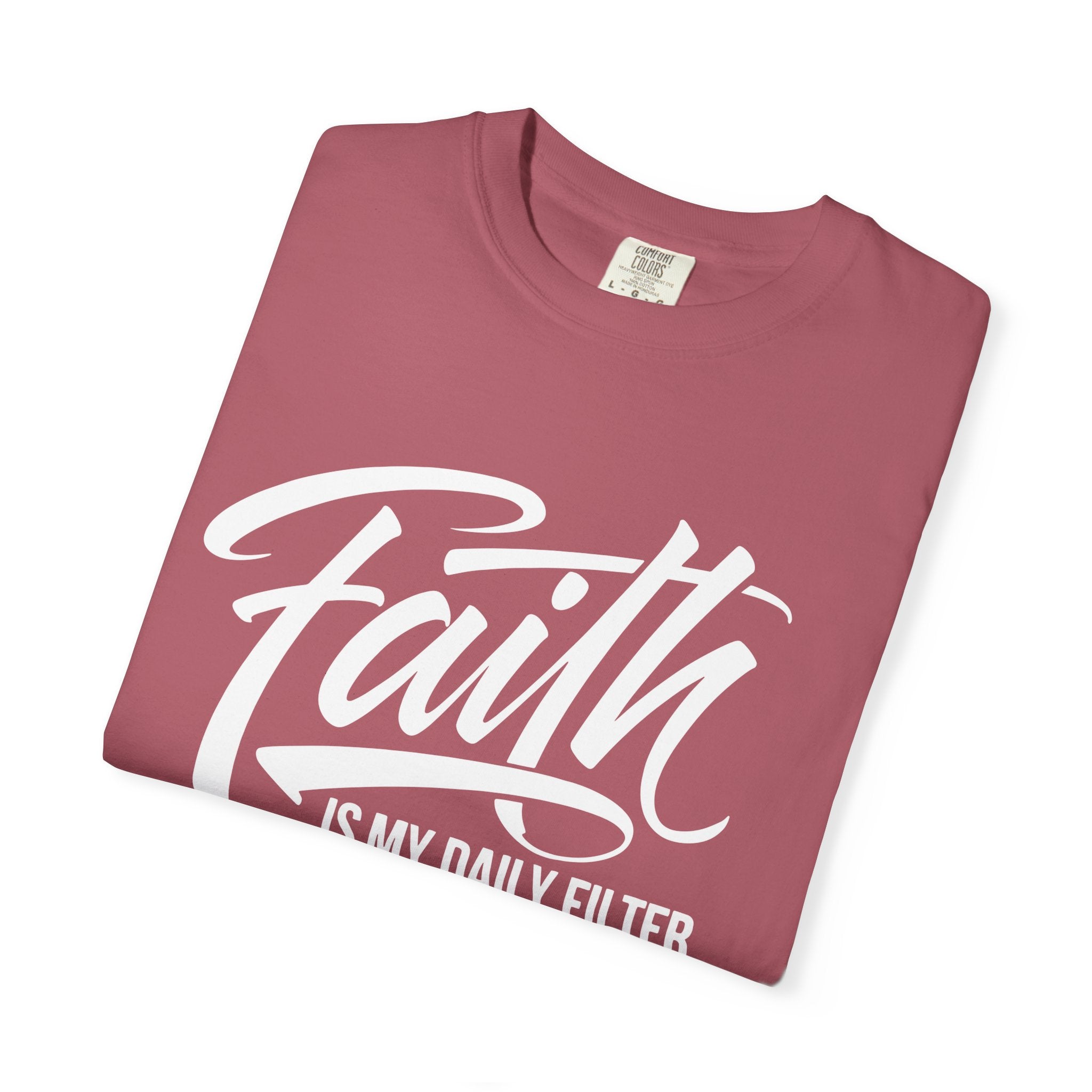 Faith Is My Daily Filter Inspirational Tee