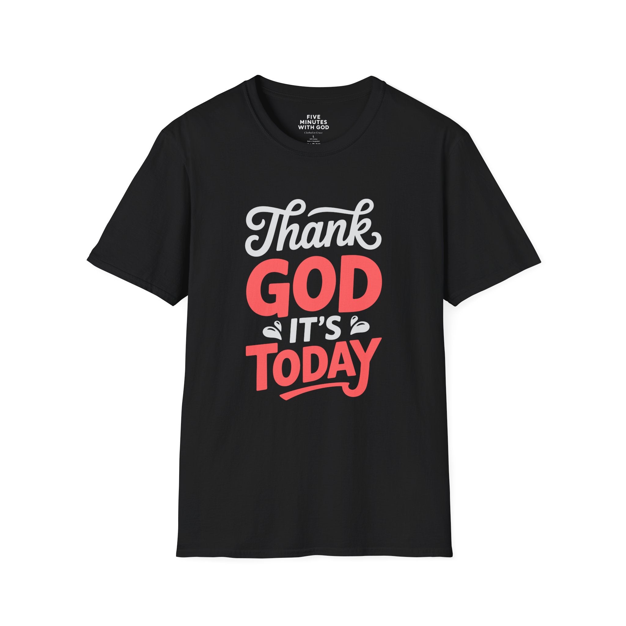 Thank God It's Today T-Shirt