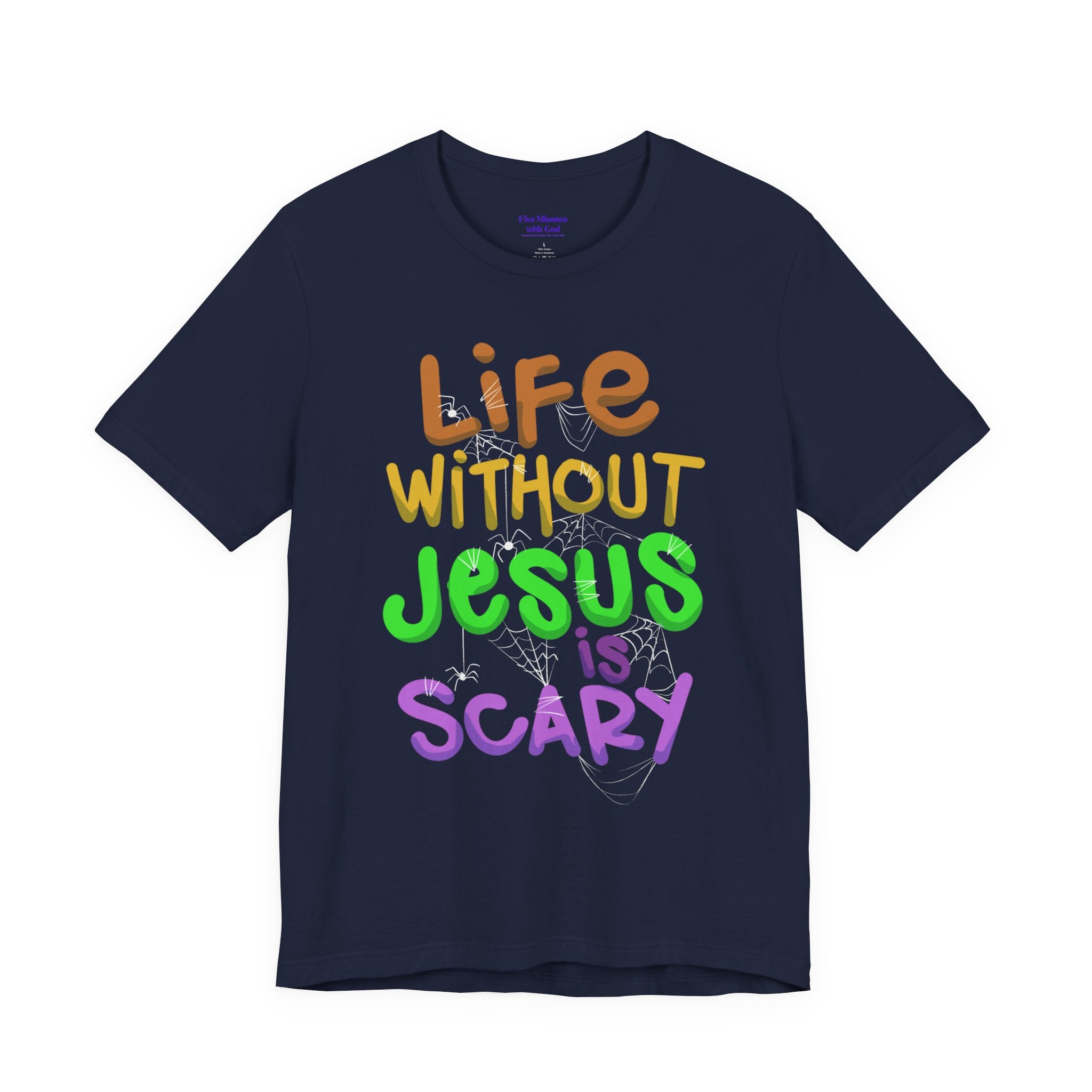 Life Without Jesus is Scary Unisex Tee, Faith-Based Shirt, Christian Apparel, Inspirational Tee, Casual Wear, Gift for Believers