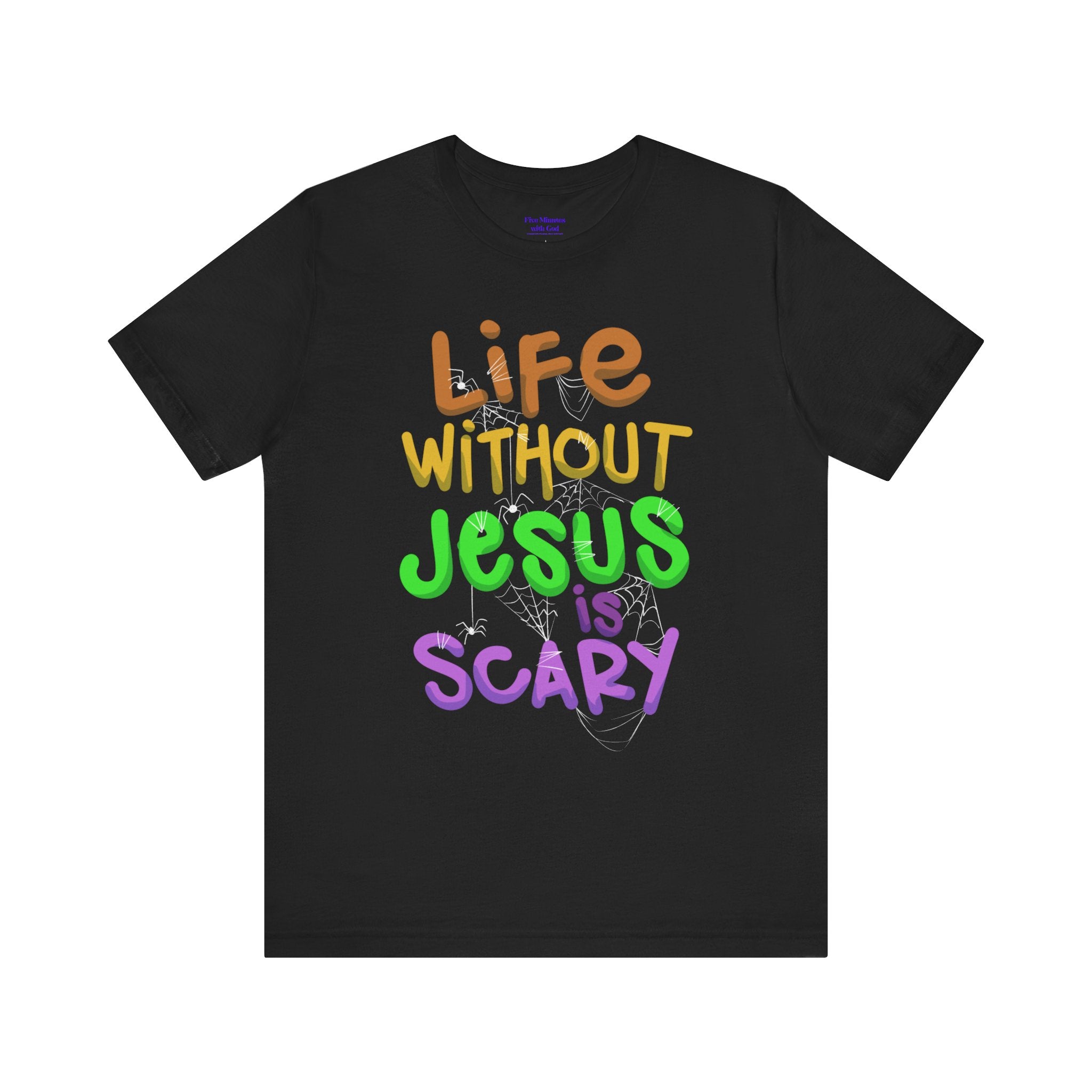 Life Without Jesus is Scary Unisex Tee, Faith-Based Shirt, Christian Apparel, Inspirational Tee, Casual Wear, Gift for Believers