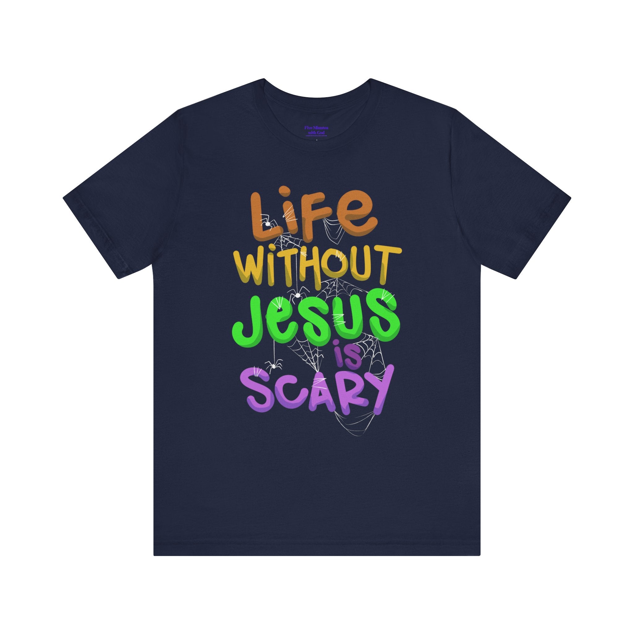 Life Without Jesus is Scary Unisex Tee, Faith-Based Shirt, Christian Apparel, Inspirational Tee, Casual Wear, Gift for Believers