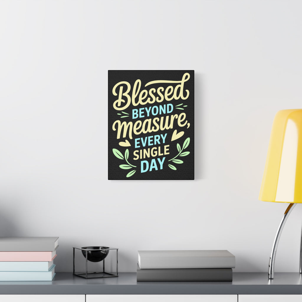 Inspirational Wall Art, Blessed Beyond Measure Canvas, Uplifting Home Decor, Positive Quote Artwork, Gift for Friends & Family