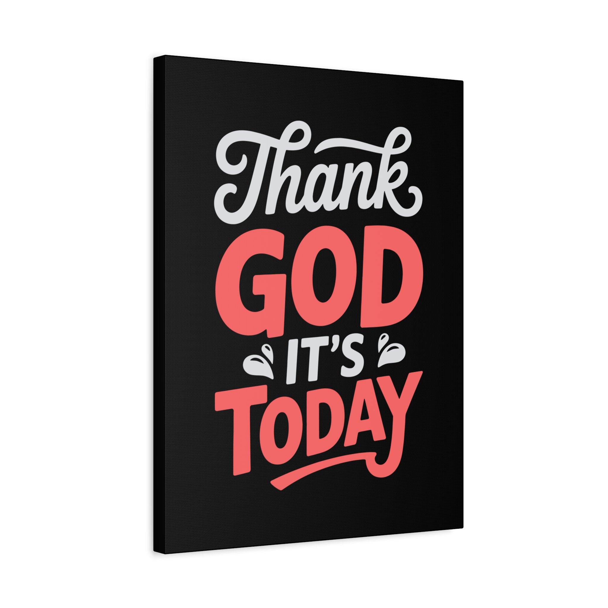Inspirational Canvas Wall Art, Motivational Home Decor, Gift for Encouragement, Thank God It's Today, Positive Vibes for Any Space