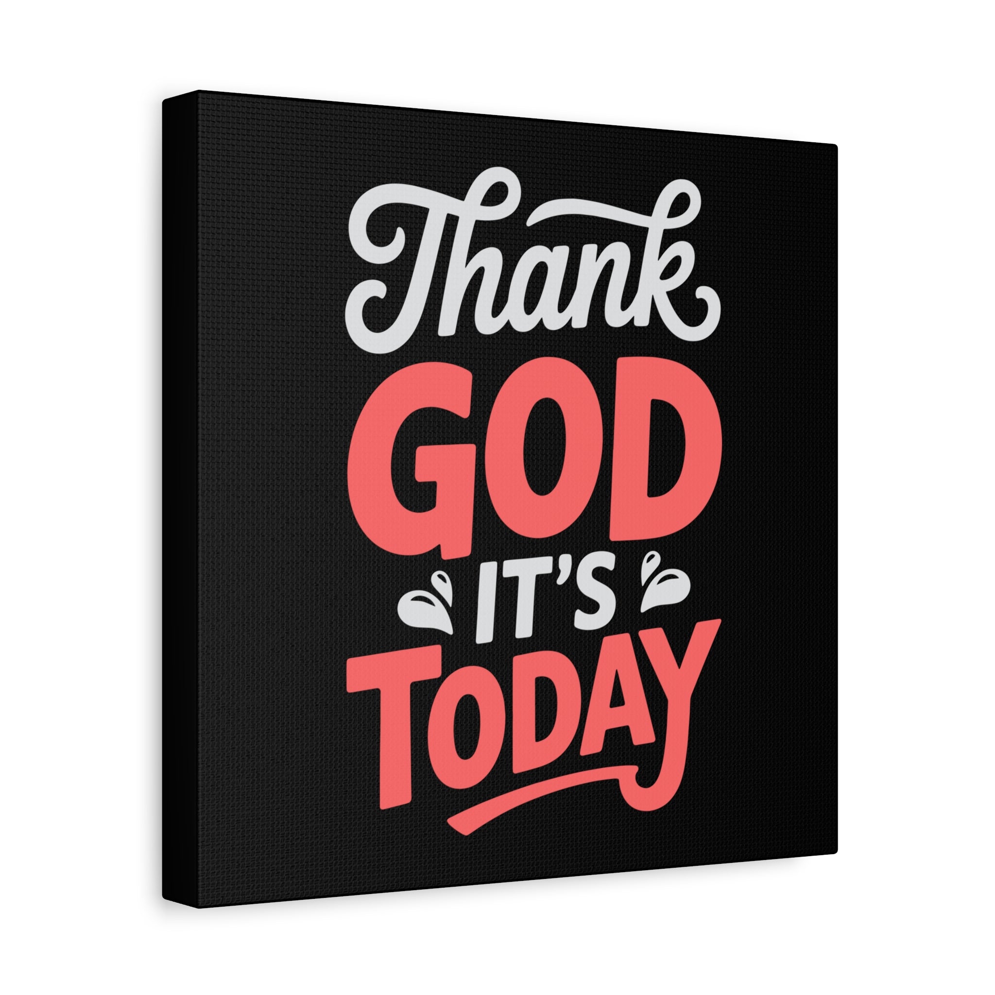 Inspirational Canvas Wall Art, Motivational Home Decor, Gift for Encouragement, Thank God It's Today, Positive Vibes for Any Space