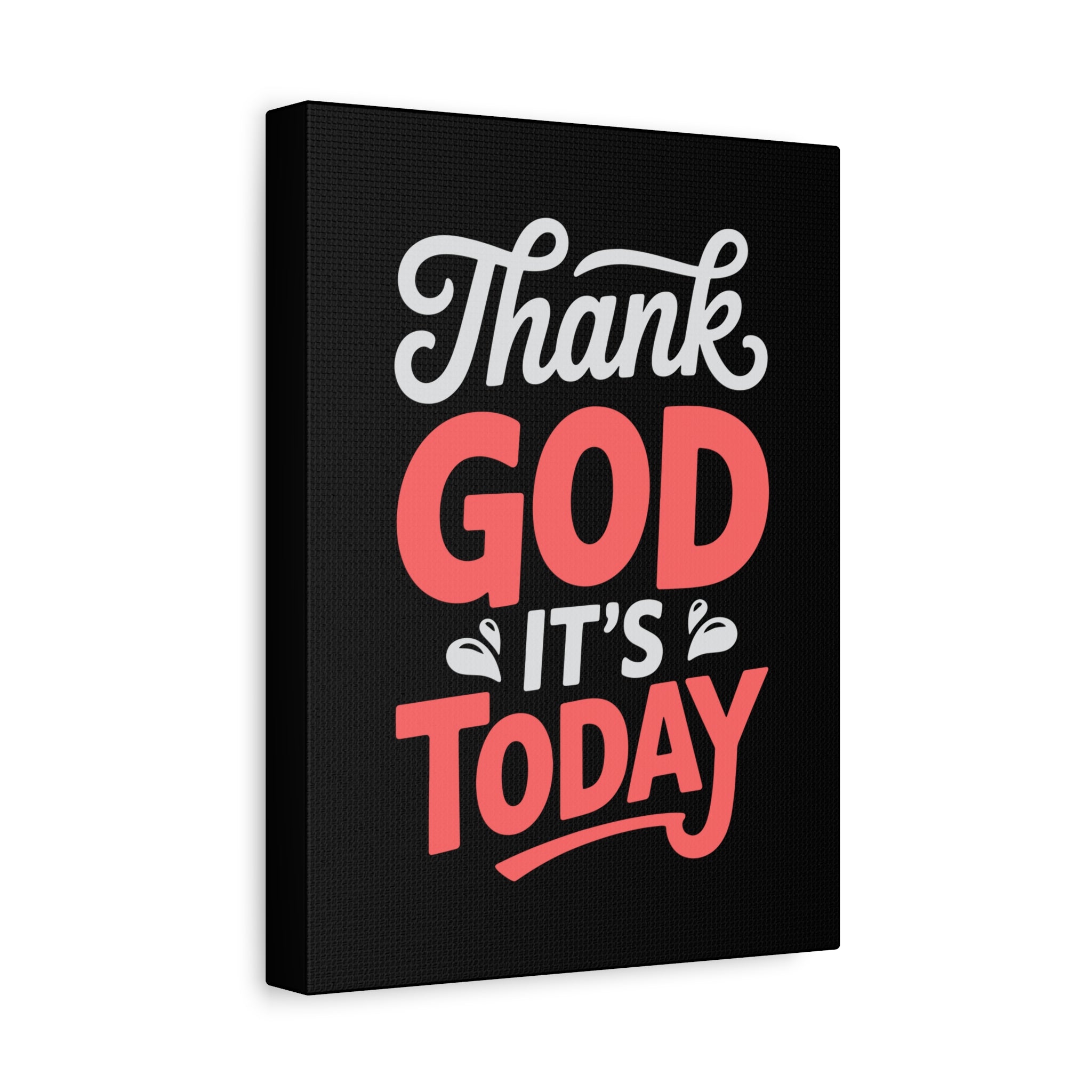 Inspirational Canvas Wall Art, Motivational Home Decor, Gift for Encouragement, Thank God It's Today, Positive Vibes for Any Space