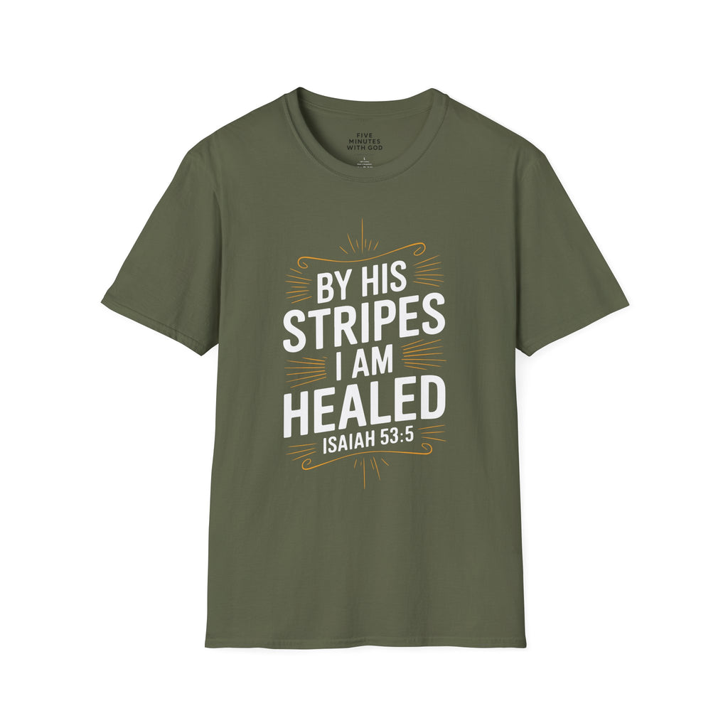 By His Stripes I Am Healed T-Shirt