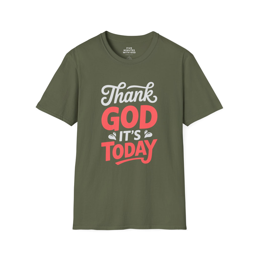 Thank God It's Today T-Shirt