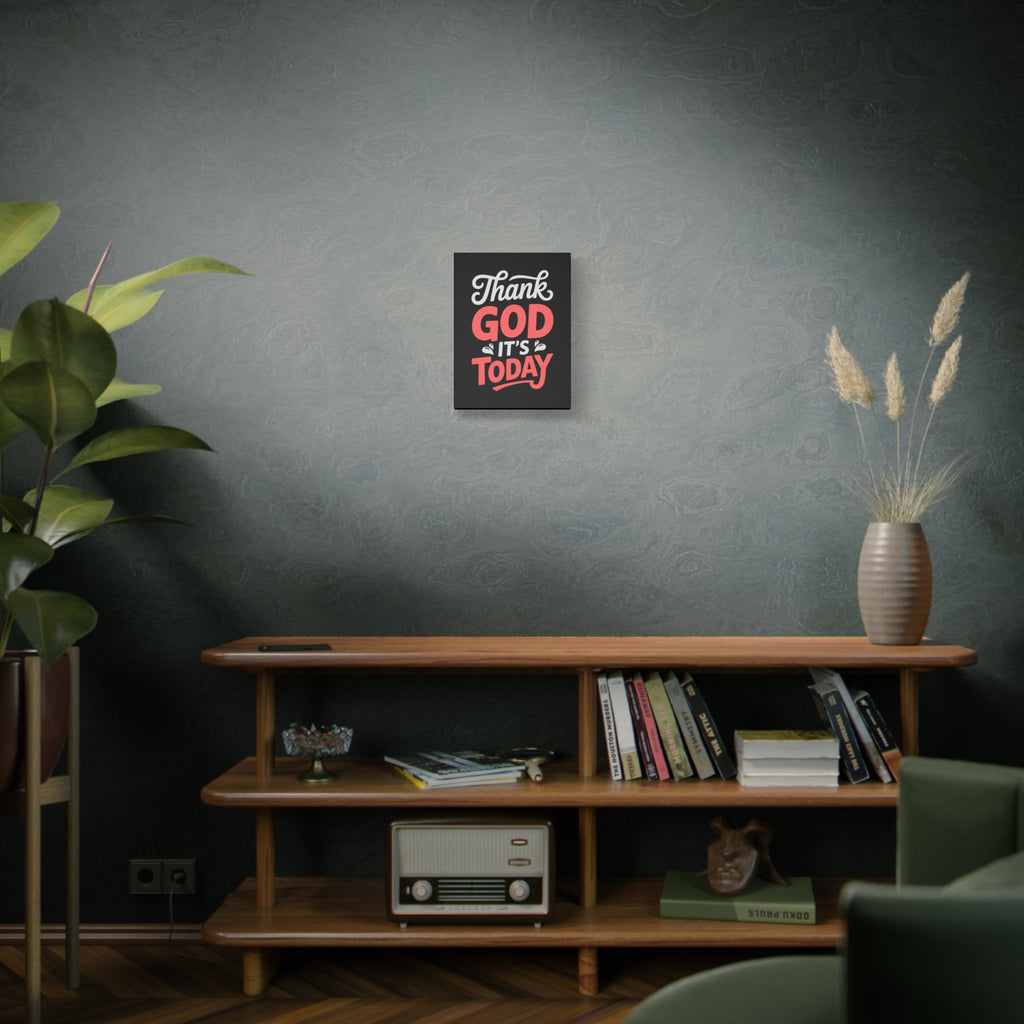 Inspirational Canvas Wall Art, Motivational Home Decor, Gift for Encouragement, Thank God It's Today, Positive Vibes for Any Space