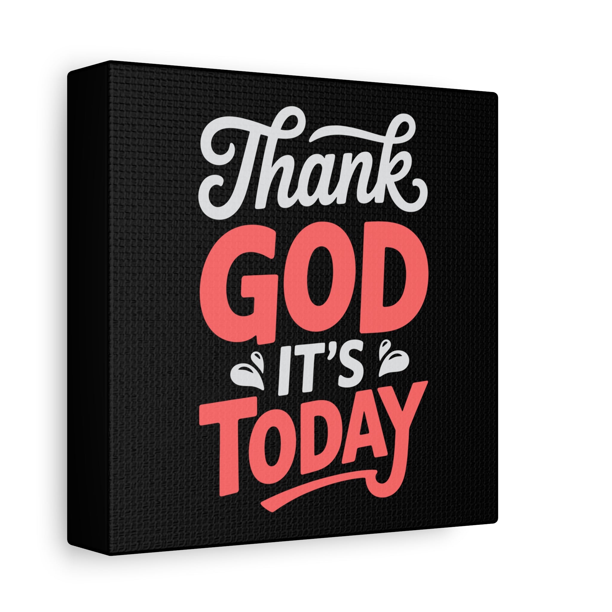 Inspirational Canvas Wall Art, Motivational Home Decor, Gift for Encouragement, Thank God It's Today, Positive Vibes for Any Space