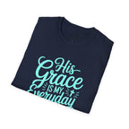 His Grace Is My Everyday Outfit T-Shirt