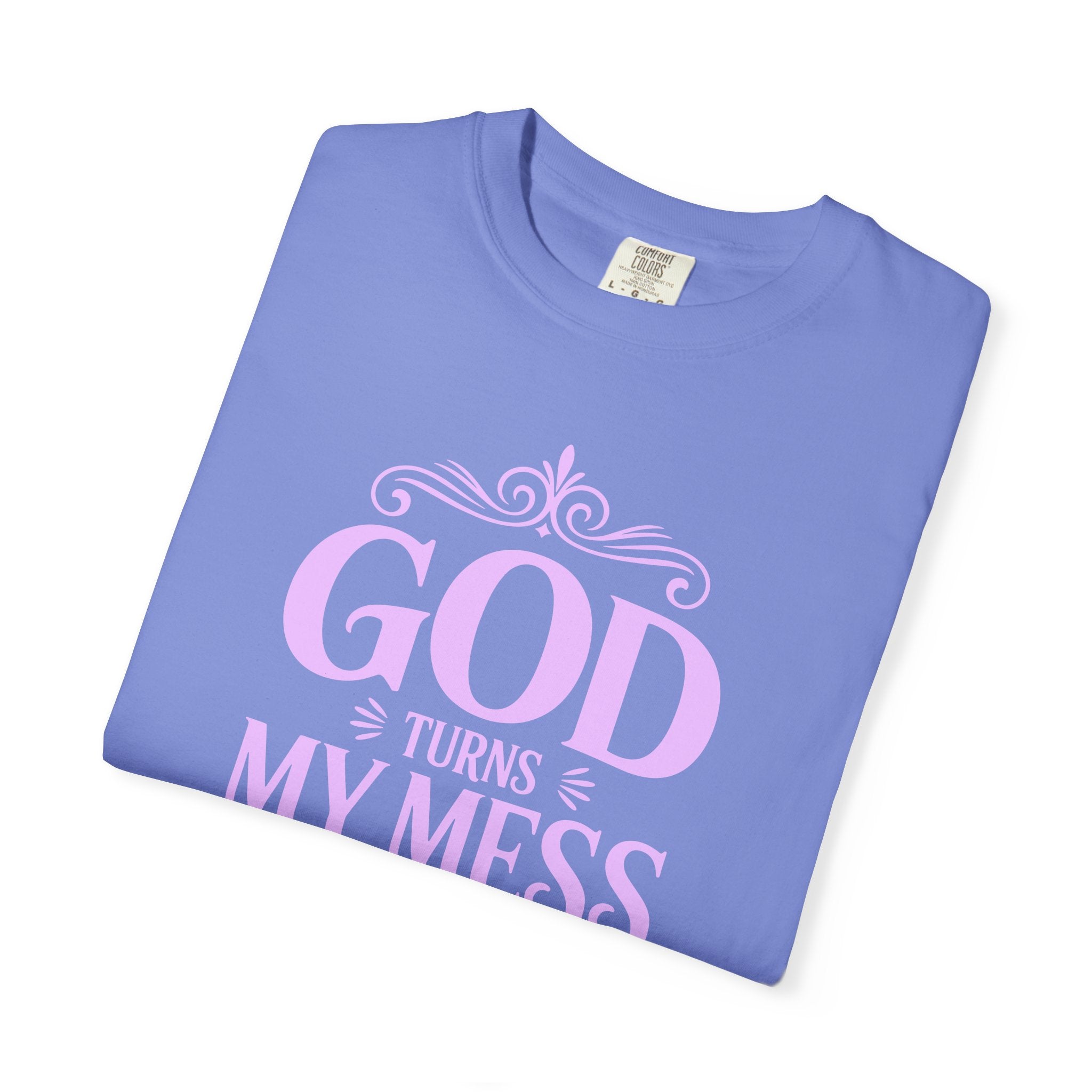 God Turns My Mess Into a Masterpiece T-Shirt