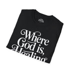 Where God is, Healing Flows T-shirt