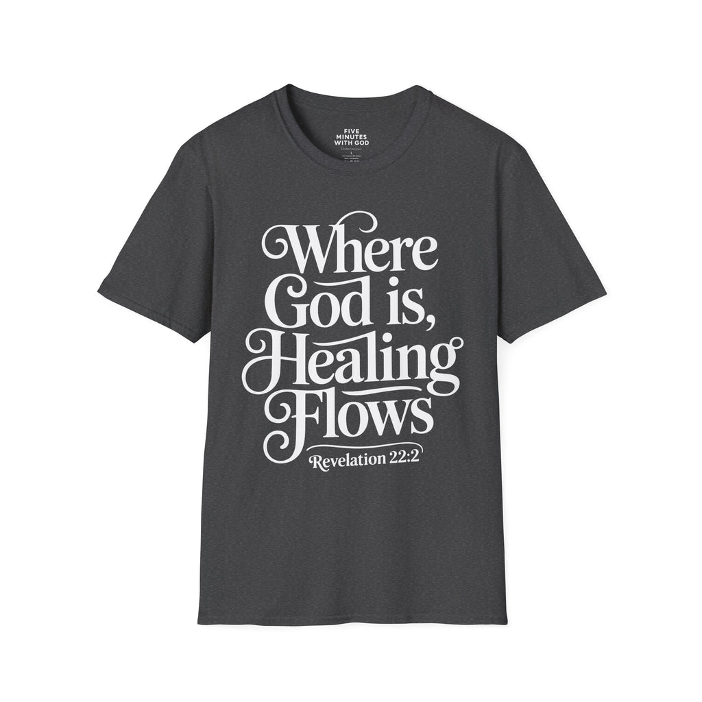 Where God is, Healing Flows T-shirt