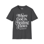 Where God is, Healing Flows T-shirt