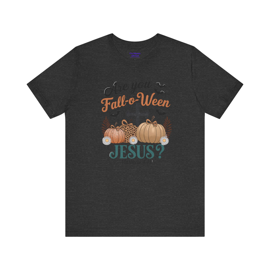 Fall-themed Christian Tee, Are You Fall-o-Ween Jesus?, Unisex Halloween Shirt, Autumn Faith T-Shirt, Pumpkin Design Top