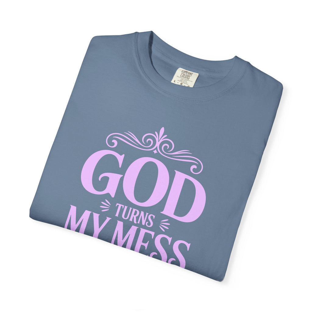 God Turns My Mess Into a Masterpiece T-Shirt