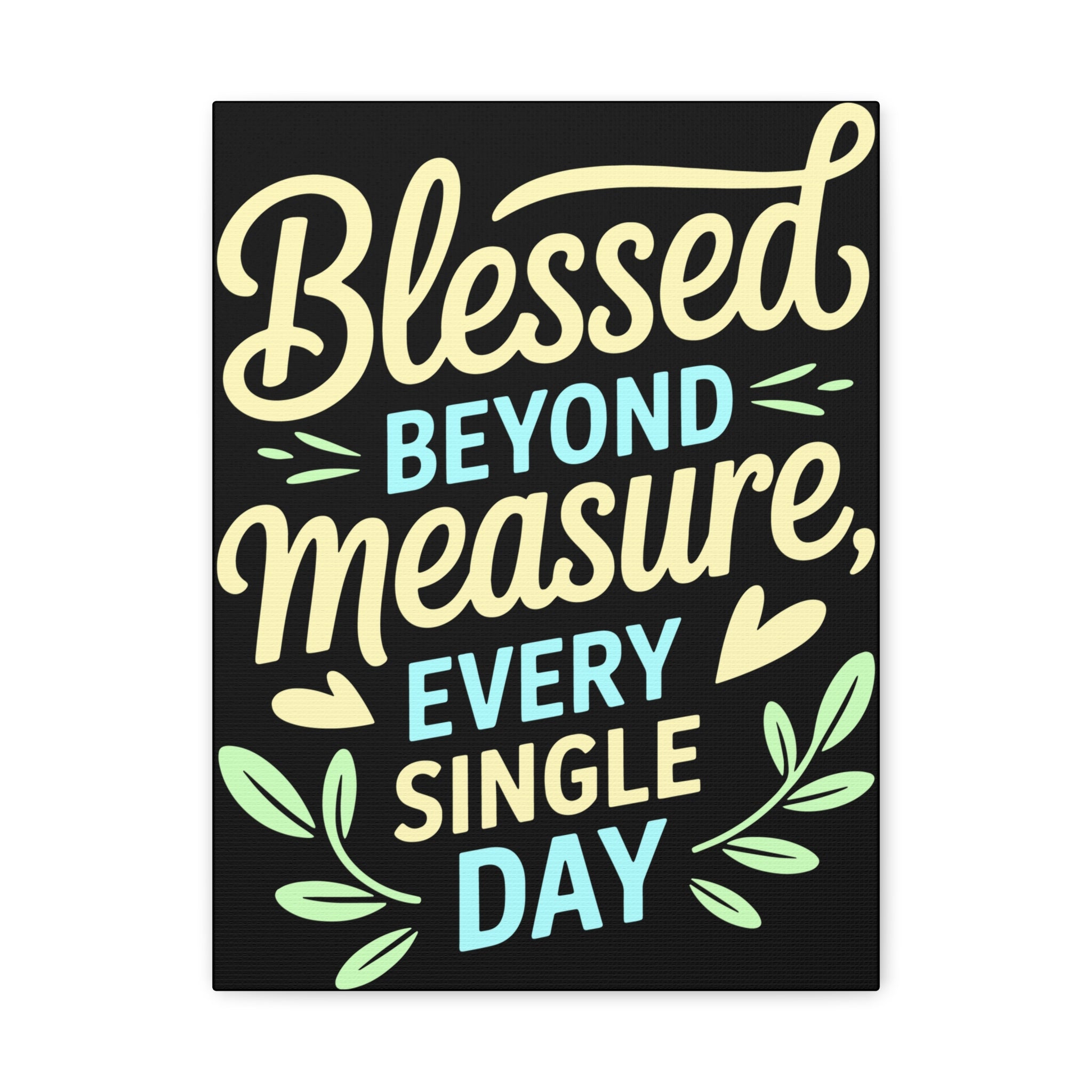 Inspirational Wall Art, Blessed Beyond Measure Canvas, Uplifting Home Decor, Positive Quote Artwork, Gift for Friends & Family
