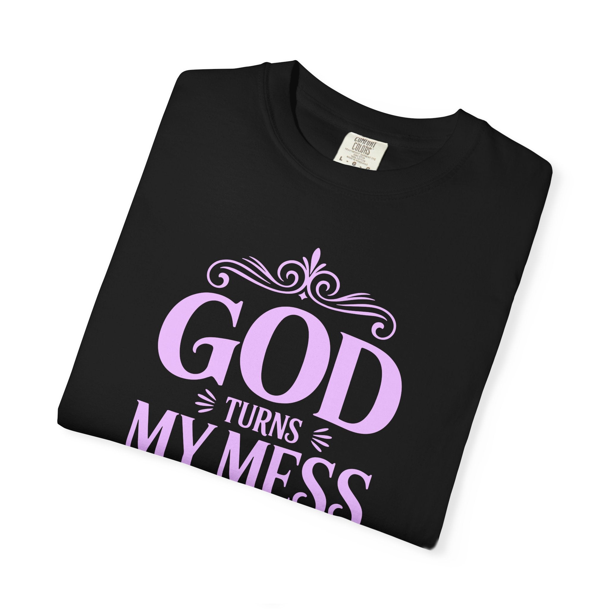 God Turns My Mess Into a Masterpiece T-Shirt