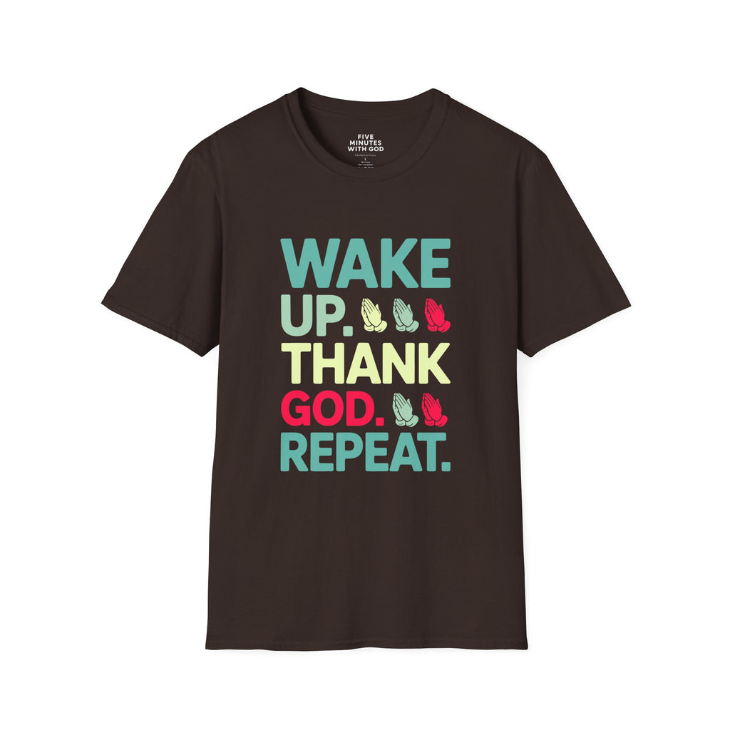 Wake Up. Thank God. Repeat. T-shirt