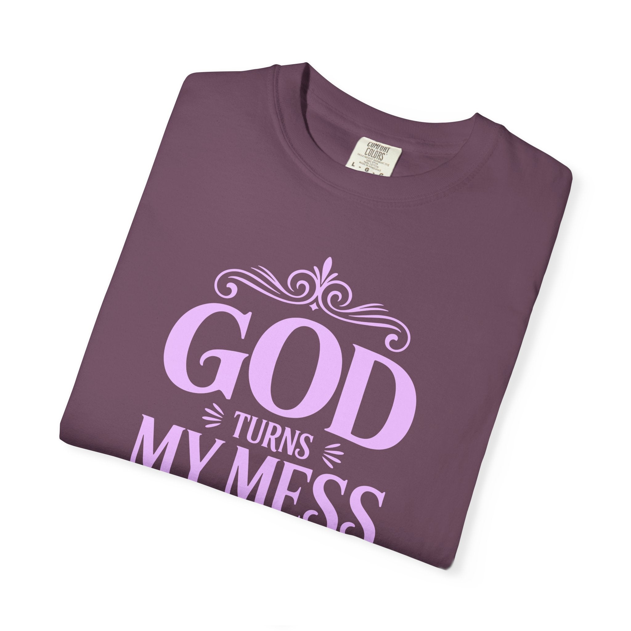 God Turns My Mess Into a Masterpiece T-Shirt