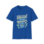 Blessed Beyond Measure Every Single Day T-Shirt